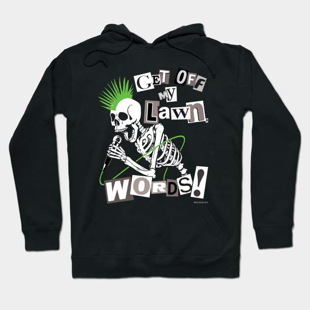 GET OFF MY LAWN, WORDS! Hoodie by RobSchrab